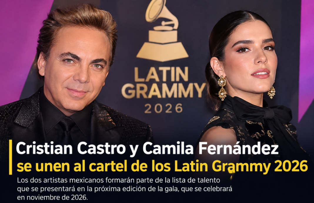 Cristian Castro y Camila Fernández se preparan para brillar en los Latin Grammy 2026